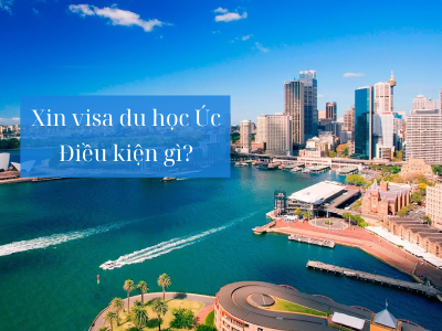 Điều kiện xin visa du học Úc