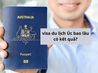 Visa du lịch Úc bao lâu có kết quả?